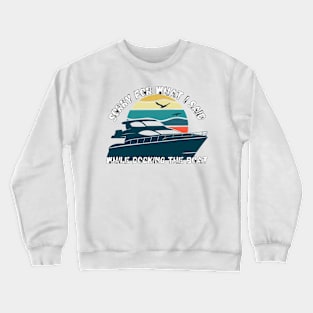 Sorry For What I Said While Docking The Boat Crewneck Sweatshirt